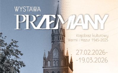 Plakat zapraszający w dniach od 27 lutego do 19 marca 2026 r. do Ełku na wystawę "Przemiany. Krajobraz kulturowy Warmii i Mazur 1945-2025" Muzeum Historyczne Ełk 2026.