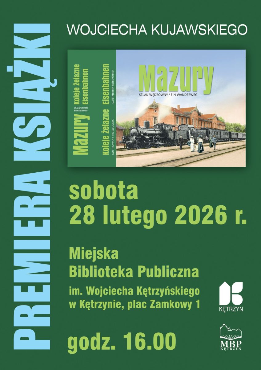 Plakat zapraszający w sobotę 28 lutego 2026 r. do Kętrzyna na spotkanie - premierę książki „Mazury · Barcja · Pruska Litwa. Koleje żelazne” Kętrzyn 2026. 