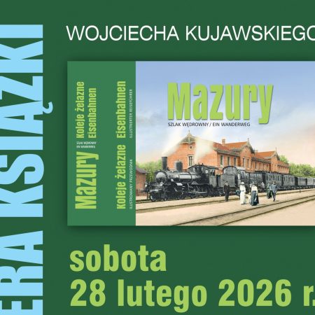 Plakat zapraszający w sobotę 28 lutego 2026 r. do Kętrzyna na spotkanie - premierę książki „Mazury · Barcja · Pruska Litwa. Koleje żelazne” Kętrzyn 2026. 