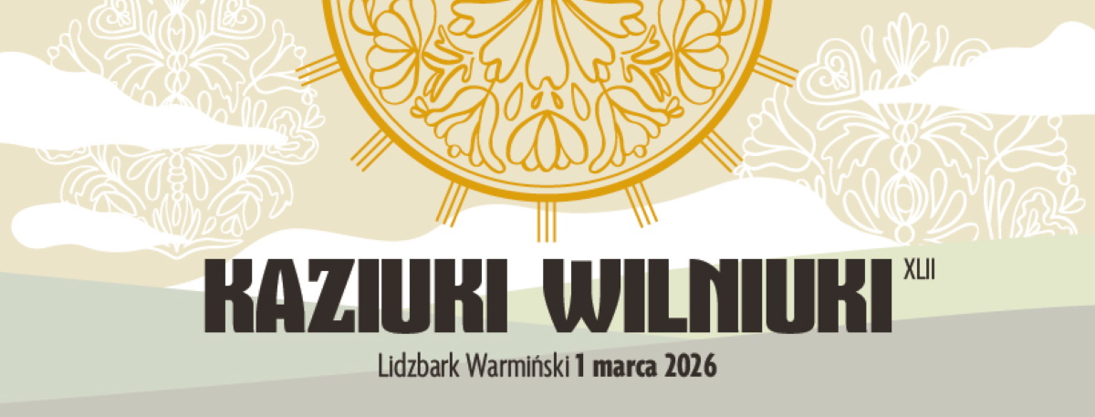 Plakat zapraszający w niedzielę 1 marca 2026 r. do Lidzbarka Warmińskiego na koncert 42. edycji Kaziuki Wilniuki & Jarmark Kaziukowy Lidzbark Warmiński 2026 