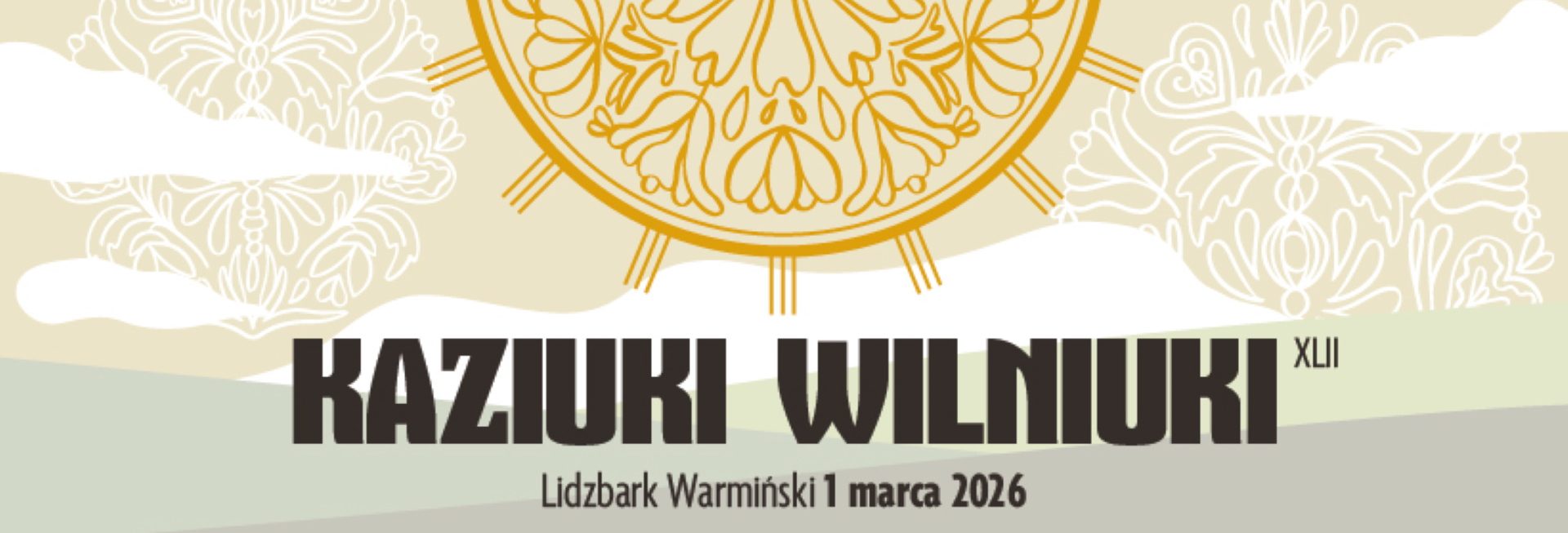 Plakat zapraszający w niedzielę 1 marca 2026 r. do Lidzbarka Warmińskiego na koncert 42. edycji Kaziuki Wilniuki & Jarmark Kaziukowy Lidzbark Warmiński 2026 