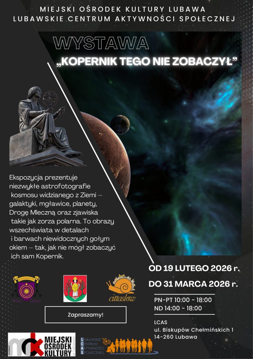 Plakat zapraszający w dniach od 19 lutego do 31 marca 2026 r. do Lubawy na Wystawę „Kopernik tego nie zobaczył” Lubawa 2026. 
