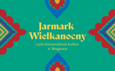 Plakat zapraszający w sobotę 28 marca 2026 r. do Mrągowa na Jarmark Wielkanocny - Różnorodność Kultur w Mrągowie 2026. 