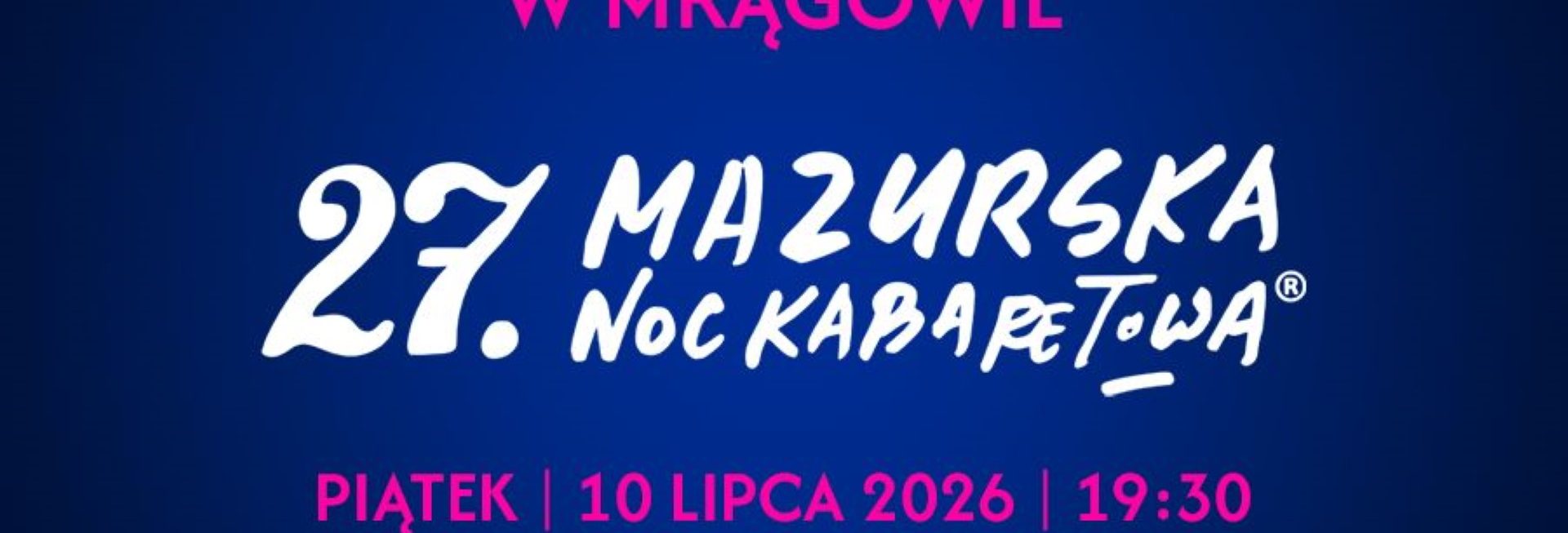Plakat zapraszający w piątek 10 lipca 2026 r. do Mrągowa na 27. edycję Mazurskiej Nocy Kabaretowej Mrągowo 2026.