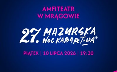Plakat zapraszający w piątek 10 lipca 2026 r. do Mrągowa na 27. edycję Mazurskiej Nocy Kabaretowej Mrągowo 2026.