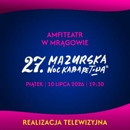 Plakat zapraszający w piątek 10 lipca 2026 r. do Mrągowa na 27. edycję Mazurskiej Nocy Kabaretowej Mrągowo 2026.