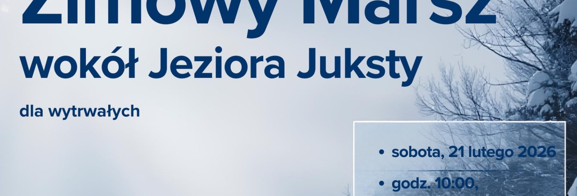 Plakat zapraszający w sobotę 21 lutego 2026 r. do Mrągowa na Zimowy Marsz wokół Jeziora Juksty dla Wytrwałych! Mrągowo 2026. 