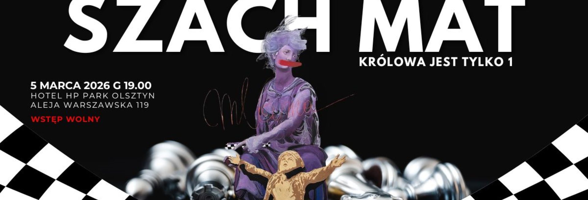 Plakat zapraszający w czwartek 5 marca 2026 r. do Olsztyna na artystyczny pokaz mody "SZACH MAT - królowa jest tylko jedna”. Mielniczek & Markowicz Olsztyn 2026. 