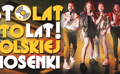 Plakat zapraszający w środę 6 maja 2026 r. do Olsztyna na występ Teatru Czwarte Miasto "Sto Lat! Sto Lat! Polskiej Piosenki" Olsztyn 2026.