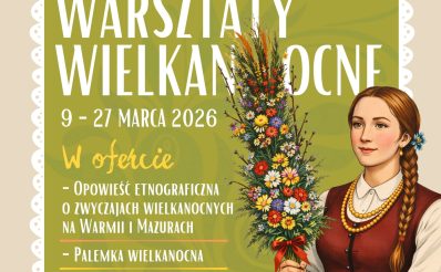 Plakat zapraszający w dniach 9-27 marca 2026 r. do Olsztynka na Warsztaty Wielkanocne Skansen Olsztynek 2026. 