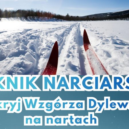 Plakat zapraszający w sobotę 8 lutego 2026 r. do miejscowości Wysoka Wieś na Piknik Narciarski "Odkryj Wzgórza Dylewskie na nartach" Wysoka Wieś 2026.