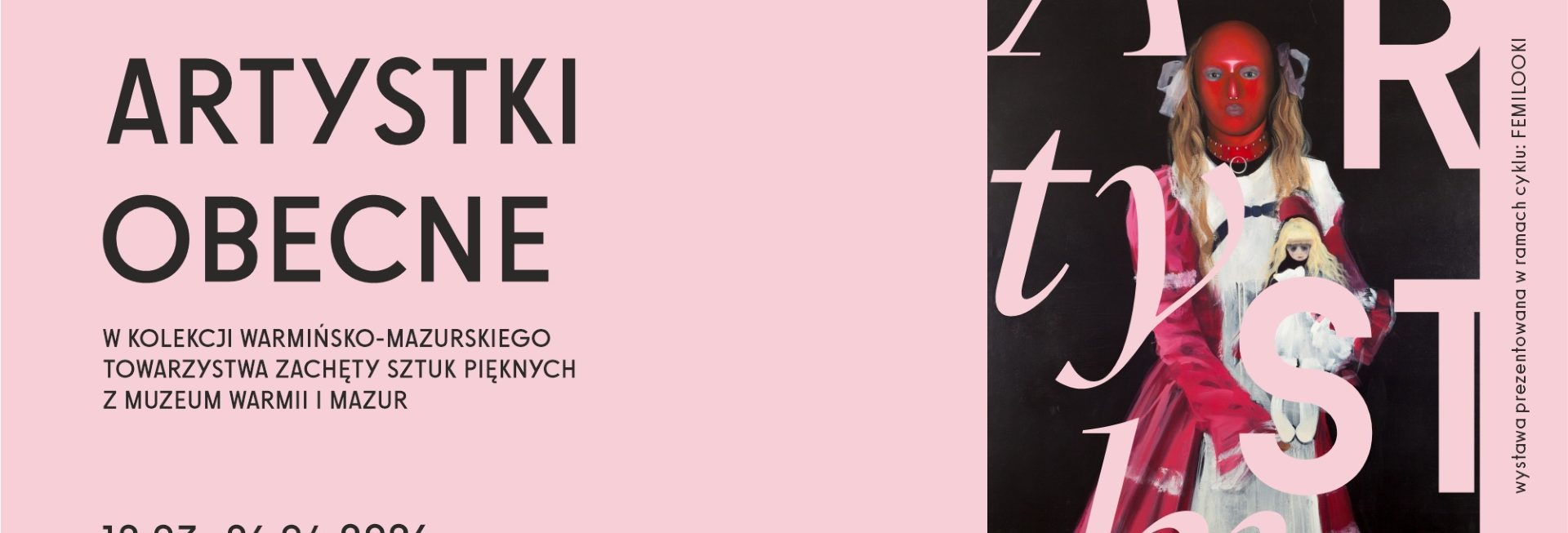 Plakat zapraszający w dniach od 12 marca do 26 kwietnia 2026 r. do BWA w Olsztynie na wystawę - Artystki obecne w kolekcji Warmińsko-Mazurskiego Towarzystwa Zachęty Sztuk Pięknych z Muzeum Warmii i Mazur Olsztyn 2026.