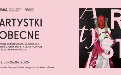 Plakat zapraszający w dniach od 12 marca do 26 kwietnia 2026 r. do BWA w Olsztynie na wystawę - Artystki obecne w kolekcji Warmińsko-Mazurskiego Towarzystwa Zachęty Sztuk Pięknych z Muzeum Warmii i Mazur Olsztyn 2026.