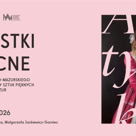 Plakat zapraszający w dniach od 12 marca do 26 kwietnia 2026 r. do BWA w Olsztynie na wystawę - Artystki obecne w kolekcji Warmińsko-Mazurskiego Towarzystwa Zachęty Sztuk Pięknych z Muzeum Warmii i Mazur Olsztyn 2026.