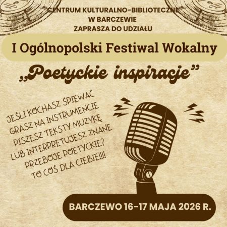 Plakat zapraszający w dniach 16-17 maja 2026 r. do Barczewa na 1. edycję Ogólnopolskiego Festiwalu Wokalnego "Poetyckie inspiracje" Barczewo 2026.
