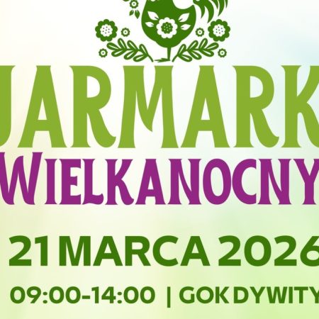 Plakat zapraszający w sobotę 21 marca 2026 r. do Dywit na Jarmark Wielkanocny Dywity 2026. 