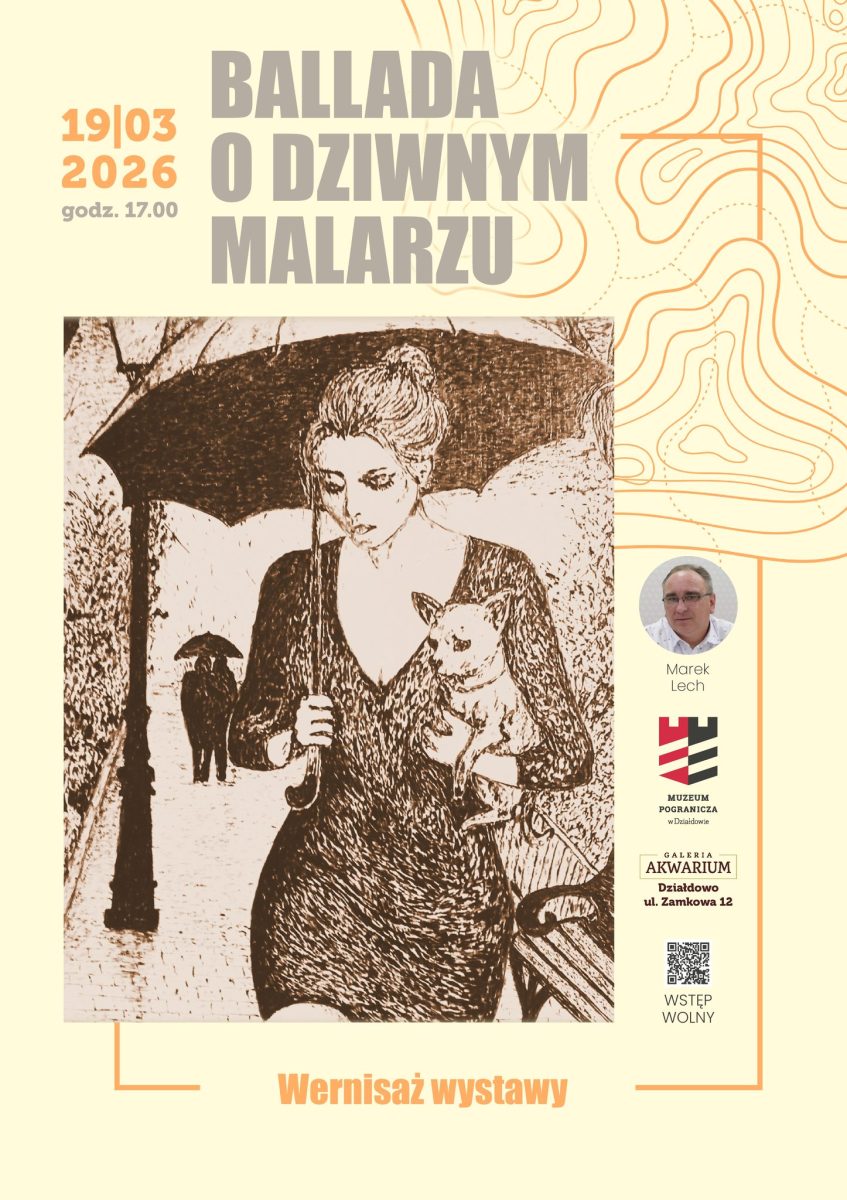 Plakat zapraszający w czwartek 19 marca 2026 r. do Działdowa na wernisaż wystawy pirograficznej Marka Lecha pt. „Ballada o dziwnym malarzu” Muzeum Pogranicza Działdowo 2026. 