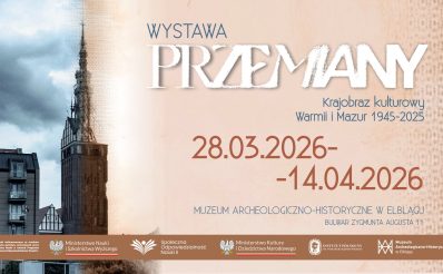 Plakat zapraszający w dniach od 28 marca do 14 kwietnia 2026 r. do Elbląga na wystawę "Przemiany. Krajobraz kulturowy Warmii i Mazur 1945-2025" Muzeum Elbląg 2026.