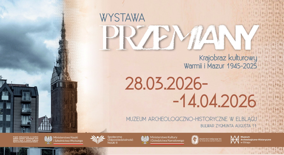 Plakat zapraszający w dniach od 28 marca do 14 kwietnia 2026 r. do Elbląga na wystawę "Przemiany. Krajobraz kulturowy Warmii i Mazur 1945-2025" Muzeum Elbląg 2026.