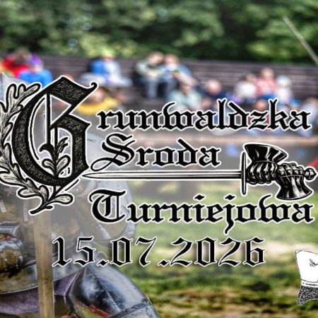 Plakat zapraszający w środę 15 lipca 2026 r. do Grunwaldu na Grunwaldzką Środę Turniejową - Dni Grunwaldu 2026. 