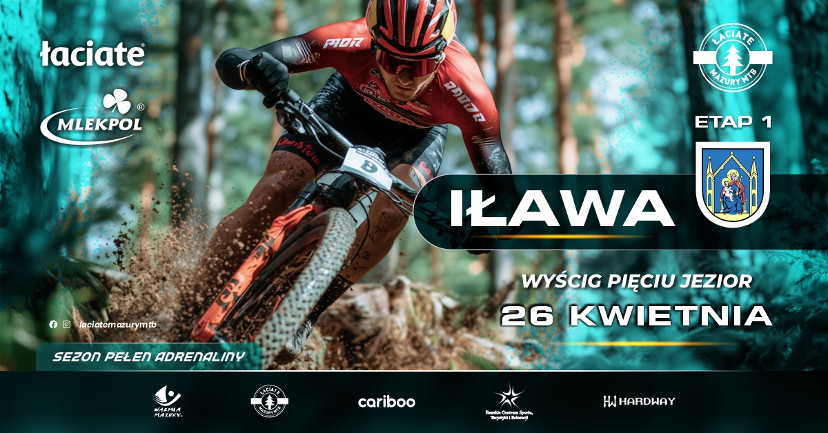 Plakat zapraszający w niedzielę 26 kwietnia 2026 r. do Iławy na Łaciate Mazury MTB „Wyścig Pięciu Jezior” Iława 2026. 