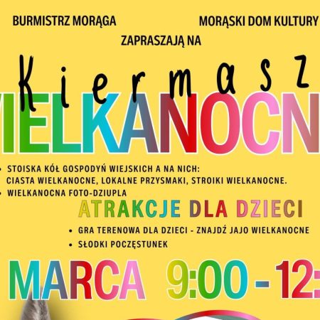 Plakat zapraszający w dniu 28 marca 2026 r. do Morąga na Kiermasz Wielkanocny Morąg 2026. 