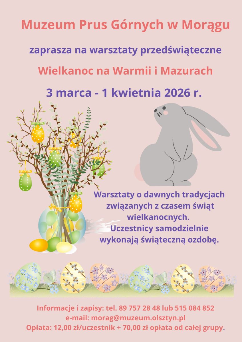 Plakat zapraszający w dniach od 3 marca do 1 kwietnia 2026 r. do Morąga na Warsztaty Przedświąteczne "Wielkanoc na Warmii i Mazurach" Muzeum Prus Górnych Morąg 2026. 