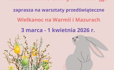 Plakat zapraszający w dniach od 3 marca do 1 kwietnia 2026 r. do Morąga na Warsztaty Przedświąteczne "Wielkanoc na Warmii i Mazurach" Muzeum Prus Górnych Morąg 2026. 