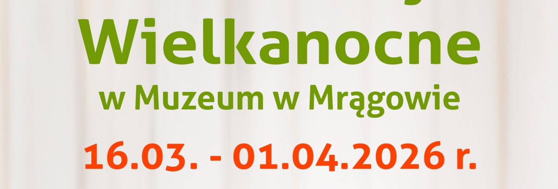 Plakat zapraszający w dniach od 16 marca do 1 kwietnia 2026 r. do Mrągowa na warsztaty wielkanocne dla dzieci w Muzeum Mrągowo 2026. 