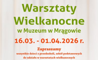 Plakat zapraszający w dniach od 16 marca do 1 kwietnia 2026 r. do Mrągowa na warsztaty wielkanocne dla dzieci w Muzeum Mrągowo 2026. 