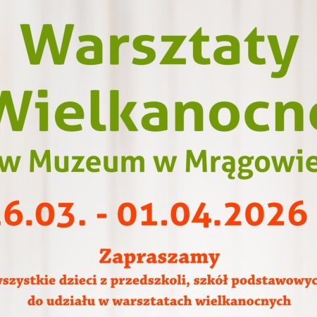 Plakat zapraszający w dniach od 16 marca do 1 kwietnia 2026 r. do Mrągowa na warsztaty wielkanocne dla dzieci w Muzeum Mrągowo 2026. 