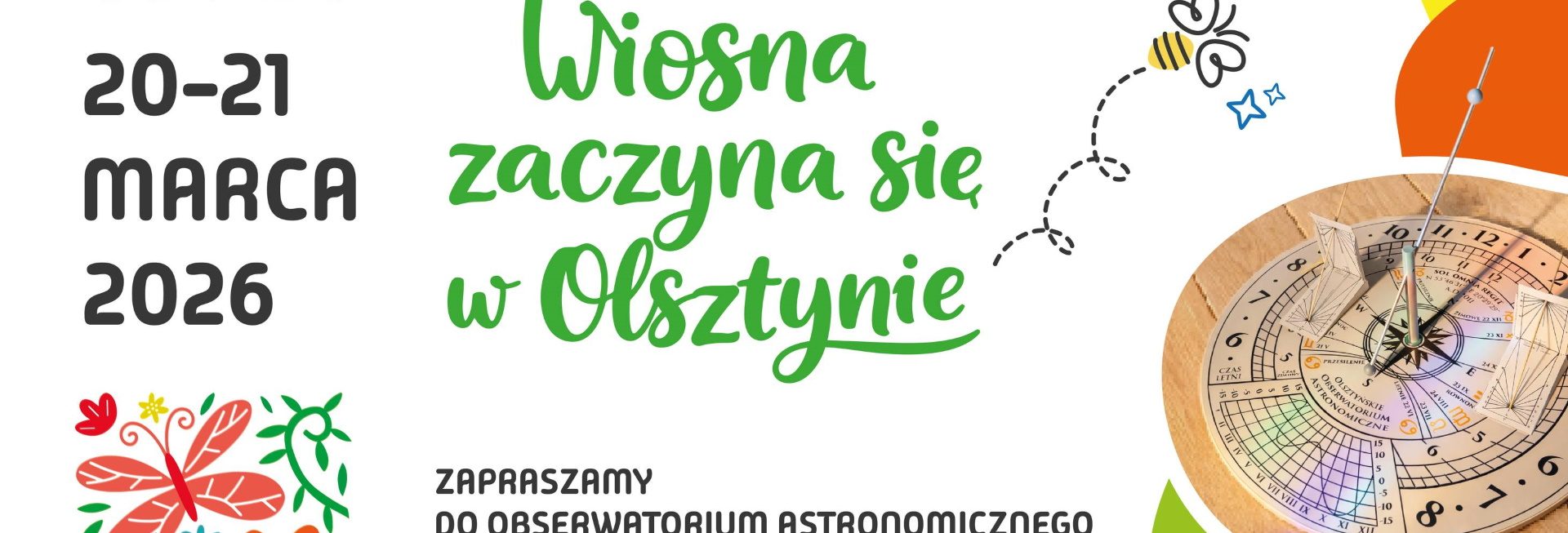 Plakat zapraszający w dniach 20-21 marca 2026 r. do Olsztyna na wydarzenie „Czas na wiosnę” w Obserwatorium Astronomicznym Olsztyn 2026. 