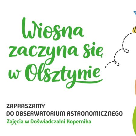 Plakat zapraszający w dniach 20-21 marca 2026 r. do Olsztyna na wydarzenie „Czas na wiosnę” w Obserwatorium Astronomicznym Olsztyn 2026. 