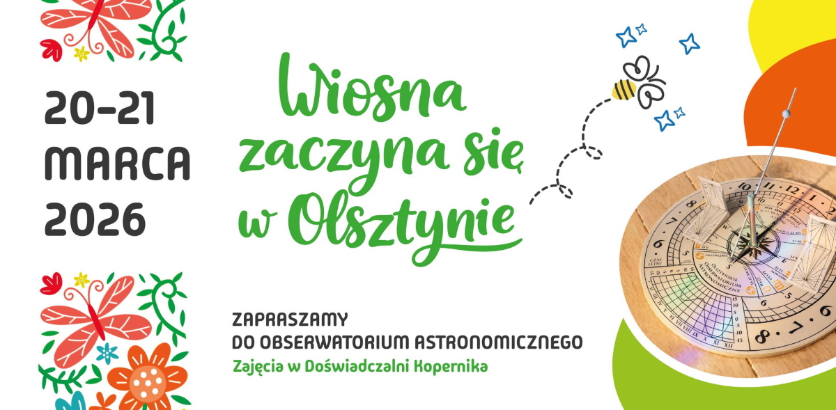 Plakat zapraszający w dniach 20-21 marca 2026 r. do Olsztyna na wydarzenie „Czas na wiosnę” w Obserwatorium Astronomicznym Olsztyn 2026. 