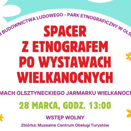 Plakat zapraszający w sobotę 28 marca 2026 r. do Olsztynka na Wielkanoc w Skansenie Olsztynek – wystawy i spacer z etnografem Muzeum Budownictwa Ludowego Olsztynek 2026.