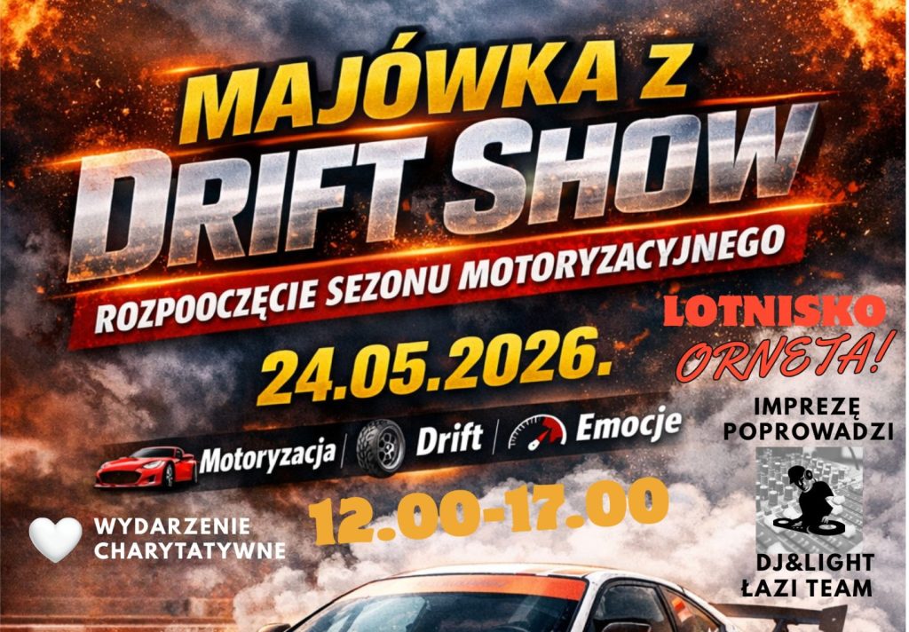Plakat zapraszający w niedzielę 24 maja 2026 r. do Ornety na Majówkę z Drift Show - Rozpoczęcie Sezonu Motoryzacyjnego Lotnisko Orneta 2026.  