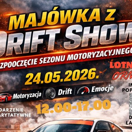 Plakat zapraszający w niedzielę 24 maja 2026 r. do Ornety na Majówkę z Drift Show - Rozpoczęcie Sezonu Motoryzacyjnego Lotnisko Orneta 2026.  