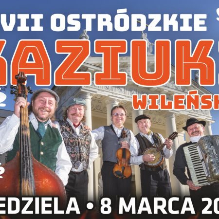 Plakat zapraszający w niedzielę 8 marca 2026 r. do Ostródy na Ostródzkie Kaziuki Wileńskie Ostróda 2026. 