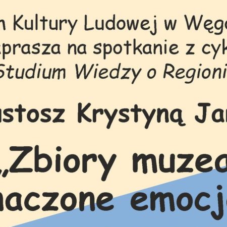 Plakat zapraszający w czwartek 19 marca 2026 r. do Muzeum Kultury Ludowej w Węgorzewie na wystawę "Zbiory muzealne naznaczone emocjami" Muzeum Kultury Ludowej Węgorzewo 2026.