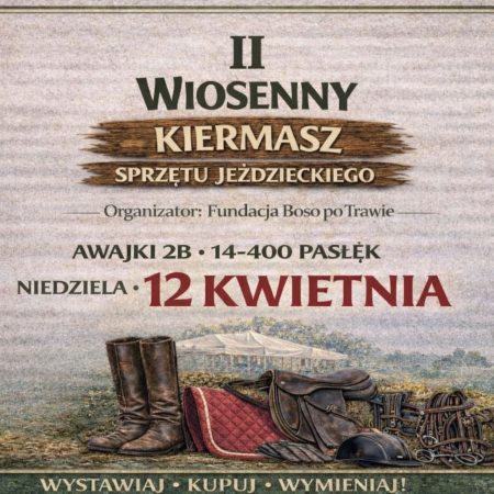 Plakat zapraszający w niedzielę 12 kwietnia 2026 r. do miejscowości Awajki w gminie Pasłęk na Wiosenny Kiermasz Sprzętu Jeździeckiego w Awajkach 2026.