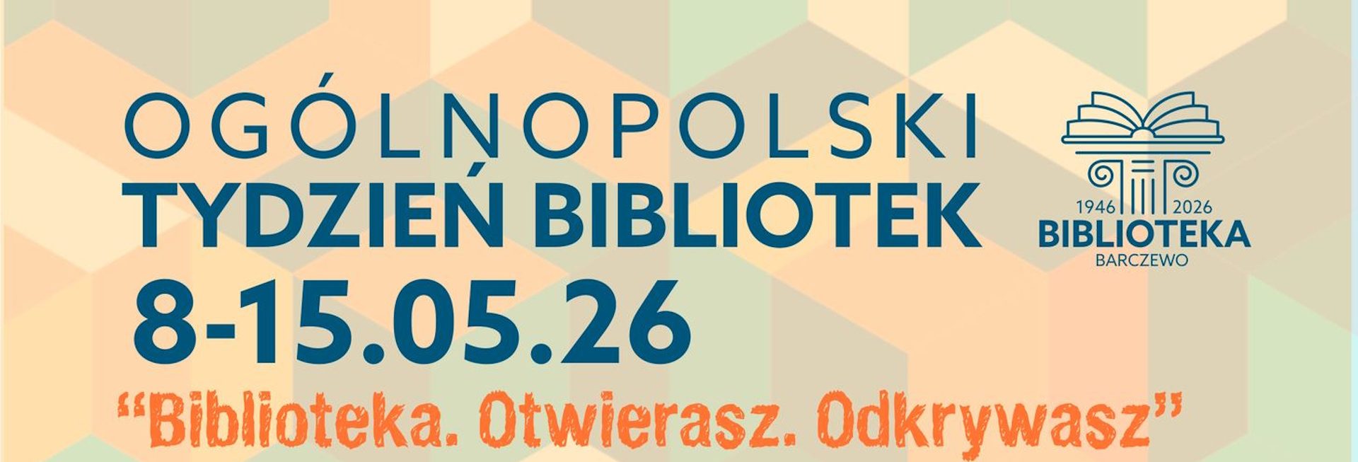 Plakat zapraszający w dniach 8-15 maja 2026 r. do Barczewa na Ogólnopolski Tydzień Bibliotek Barczewo 2026. 