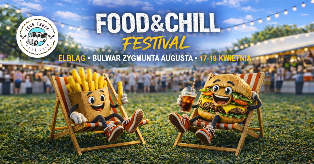 Plakat zapraszający w dniach 17-19 kwietnia 2026 r. do Elbląga na Food & Chill Festival Elbląg 2026. 
