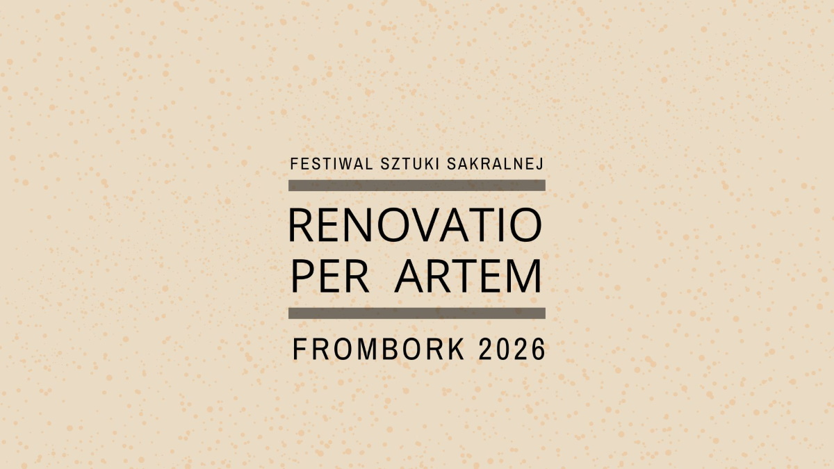 Plakat zapraszający w dniach 1-3 maja 2026 r. do Fromborka na Festiwal Sztuki Sakralnej "RENOVATIO PER ARTEM" Frombork 2026.