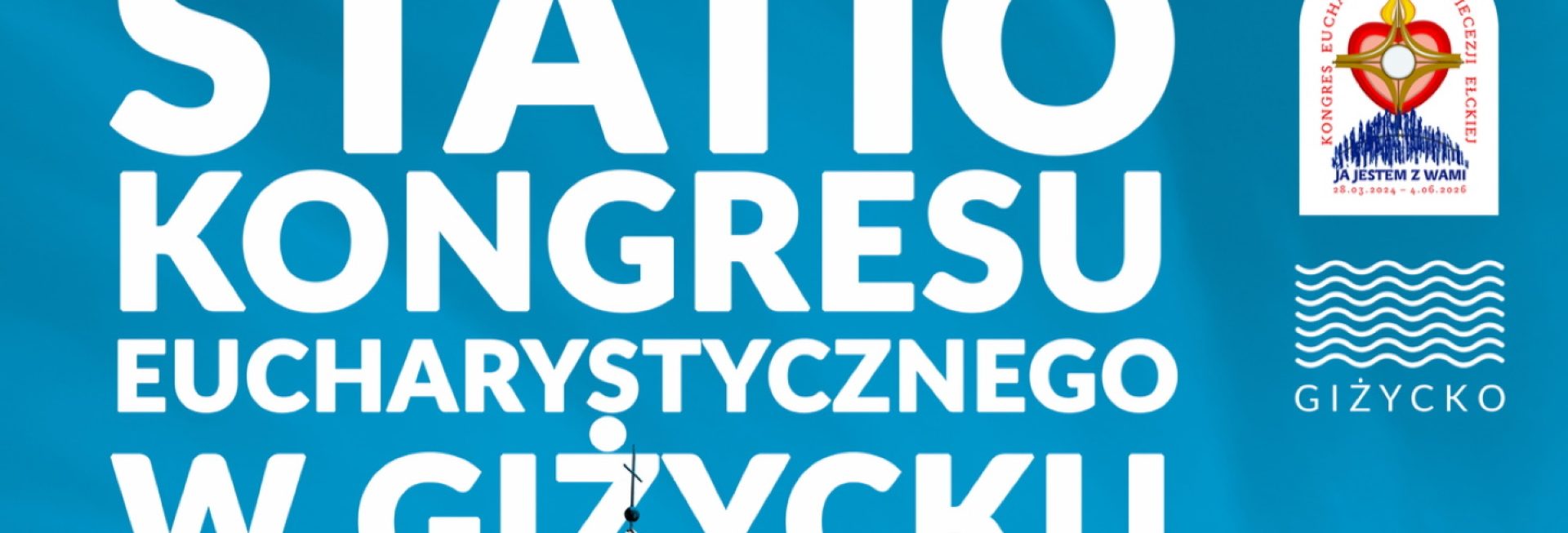 Plakat zapraszający w sobotę 25 kwietnia 2026 r. do Giżycka na Statio Kongresu Eucharystycznego Giżycko 2026. 