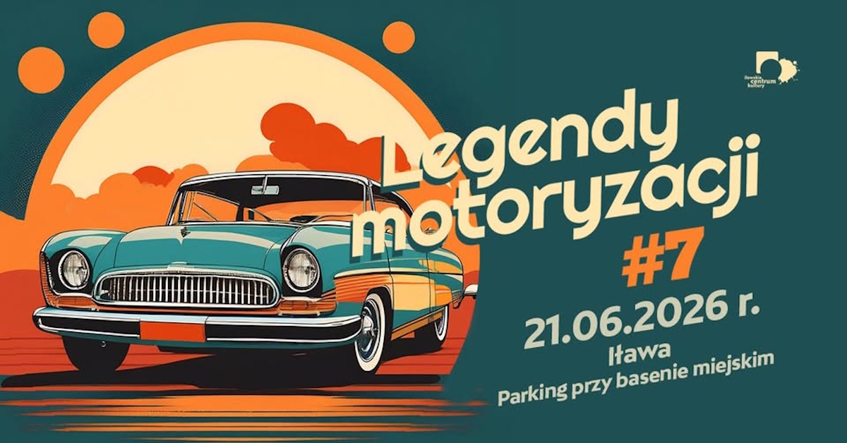 Plakat zapraszający w niedzielę 21 czerwca 2026 r. do Iławy na Zlot Legend Motoryzacji Iława 2026.