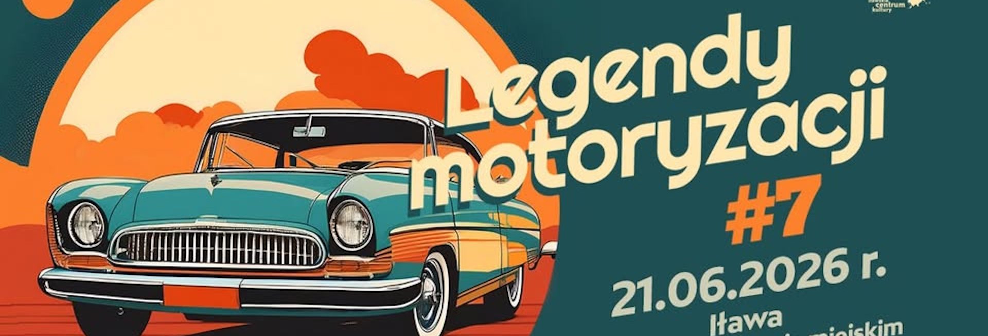 Plakat zapraszający w niedzielę 21 czerwca 2026 r. do Iławy na Zlot Legend Motoryzacji Iława 2026.