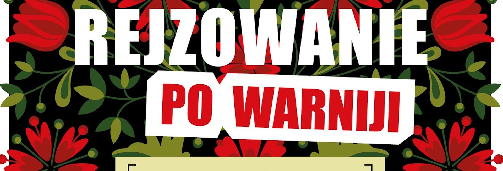 Plakat zapraszający od 29 czerwca do 5 lipca 2026 r. do Lidzbarka Warmińskiego na Rejzowanie po Warniji w Lidzbarku Warmińskim 2026.  
