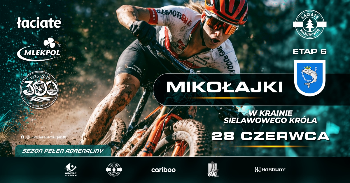 Plakat zapraszający w niedzielę 28 czerwca 2026 r. do Mikołajek na kolejną edycję wydarzenia Łaciate Mazury MTB Mikołajki „W krainie Sielawowego Króla” Mikołajki 2026.  