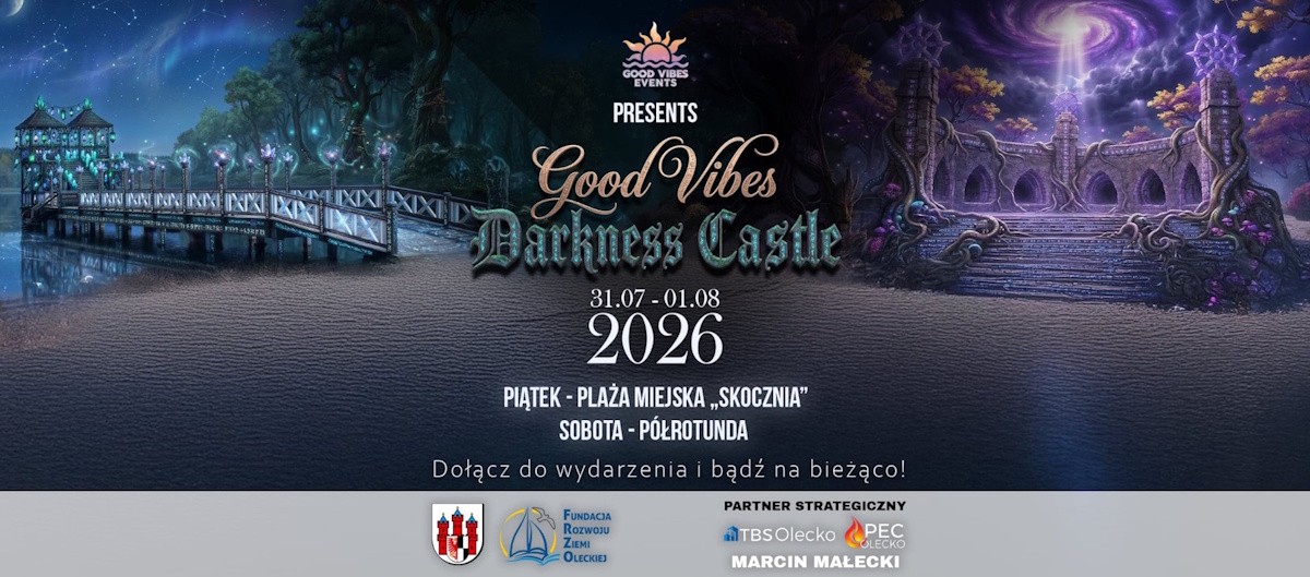 Plakat zapraszający w dniach od 31 lipca do 1 sierpnia 2026 r. do Olecka na Festiwal Good Vibes: Darkness Castle! Olecko 2026. 