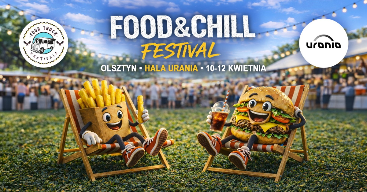 Plakat zapraszający w dniach 10-12 kwiecień 2026 r. do Olsztyna na FOOD & CHILL FESTIVAL Hala Urania Olsztyn 2026.